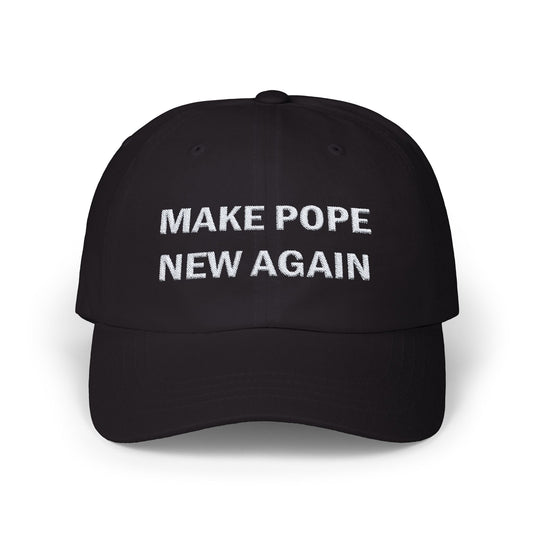 MAKE POPE NEW AGAIN Embroidered White on Dark Classic Cap